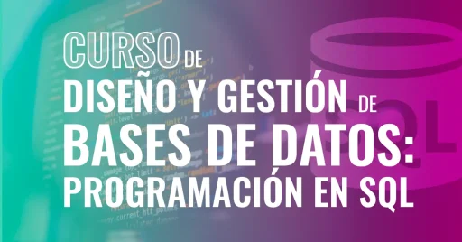 Curso de Diseño y gestión de bases de datos: Programación en SQL