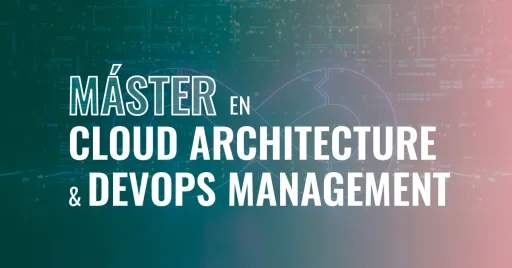 Máster en Cloud Architecture & DevOps Management