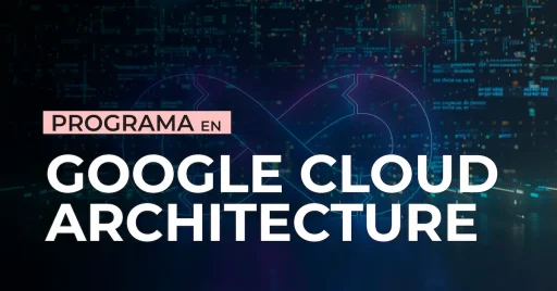 Programa en Google Cloud Architecture